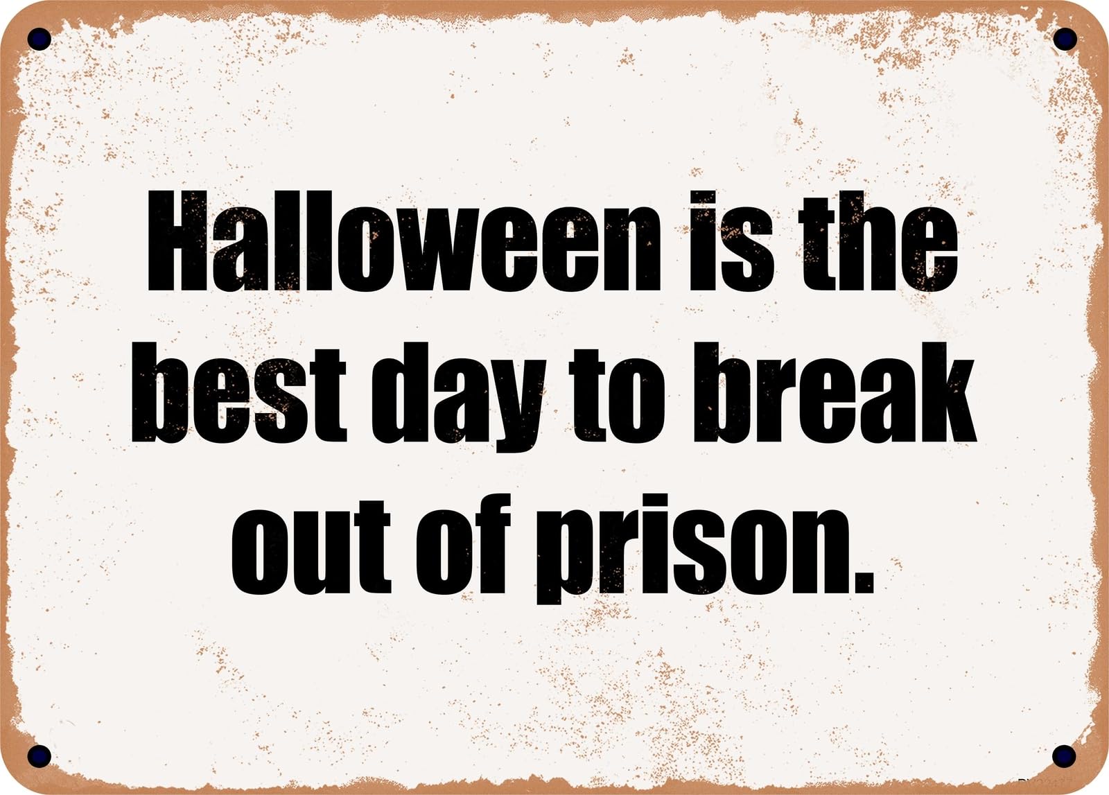 Miaomansenstore Metal Sign - Halloween Is The Best Day To Break Out Of Prison Home Decor
