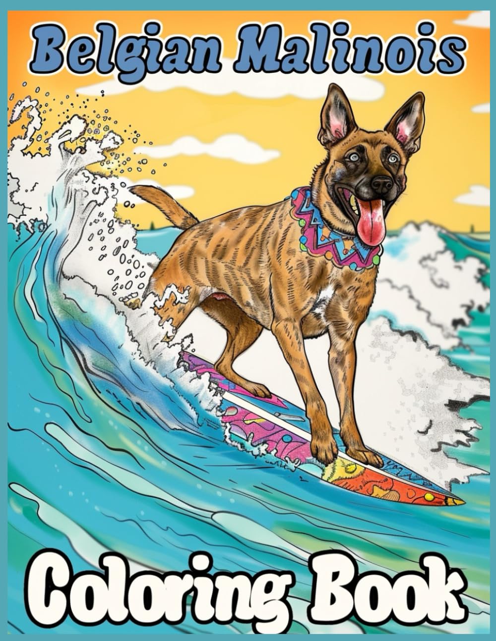 Belgian Malinois Dog Coloring Book: Surfing Belgian Malinois Beach Coloring Pages For Relaxation and Stress Relief