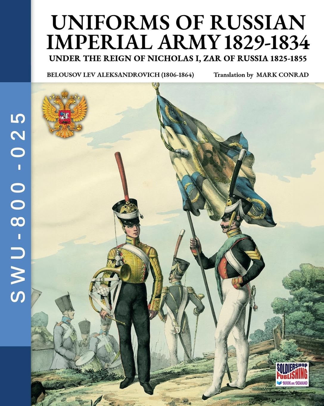 Uniforms of Russian Imperial army 1829-1834: Under the Reign of Nicholas I, Zar of Russia 1825-1855