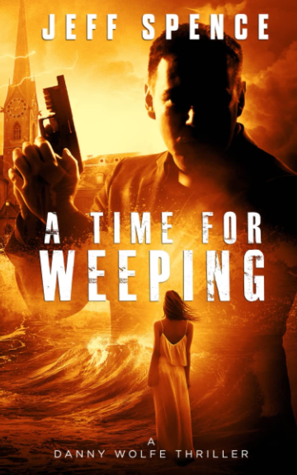 A Time for Weeping: Volume 2 (The Daniel Wolfe Thrillers)