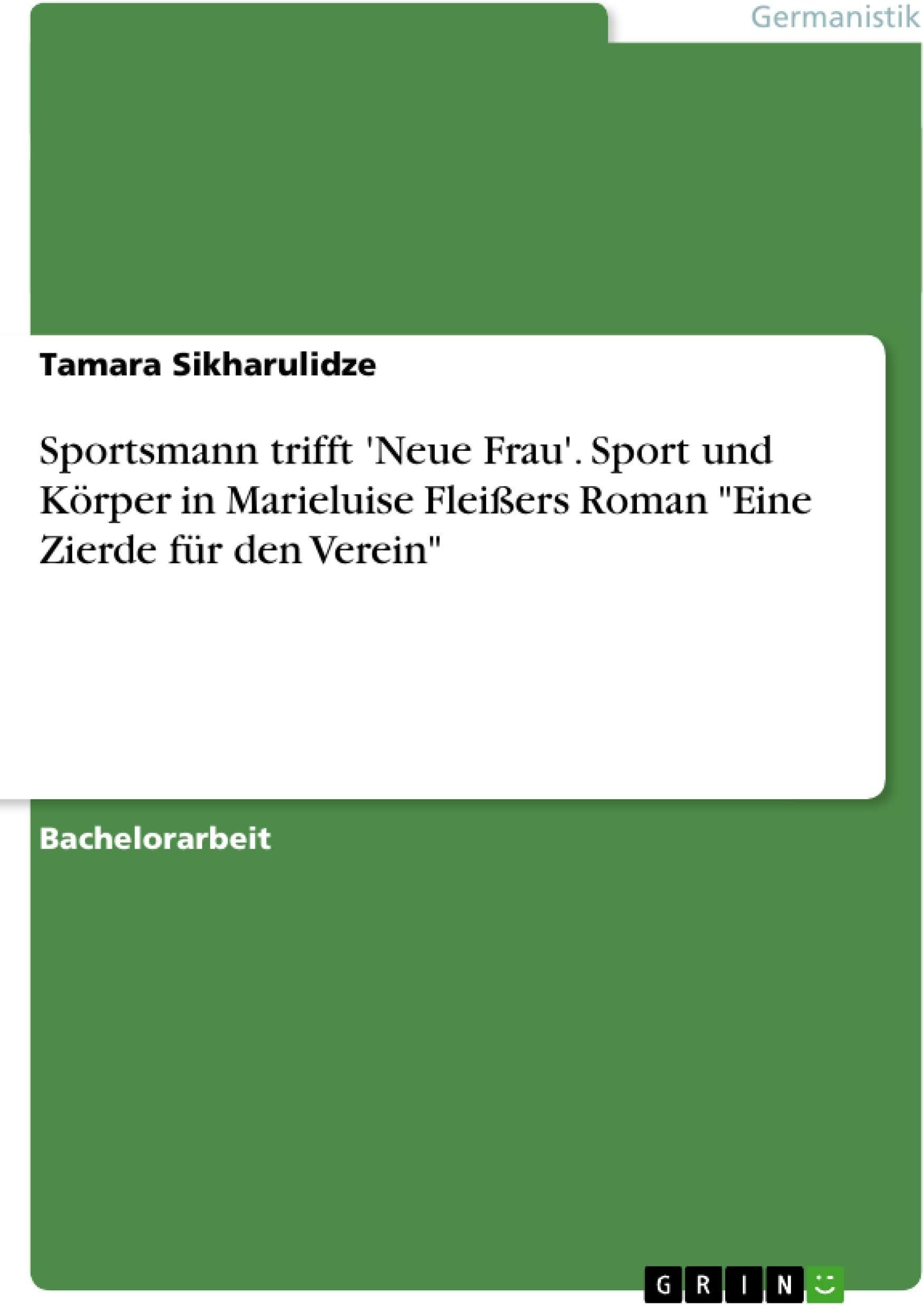 Sportsmann trifft 'Neue Frau'. Sport und Körper in Marieluise Fleißers Roman "Eine Zierde für den Verein"