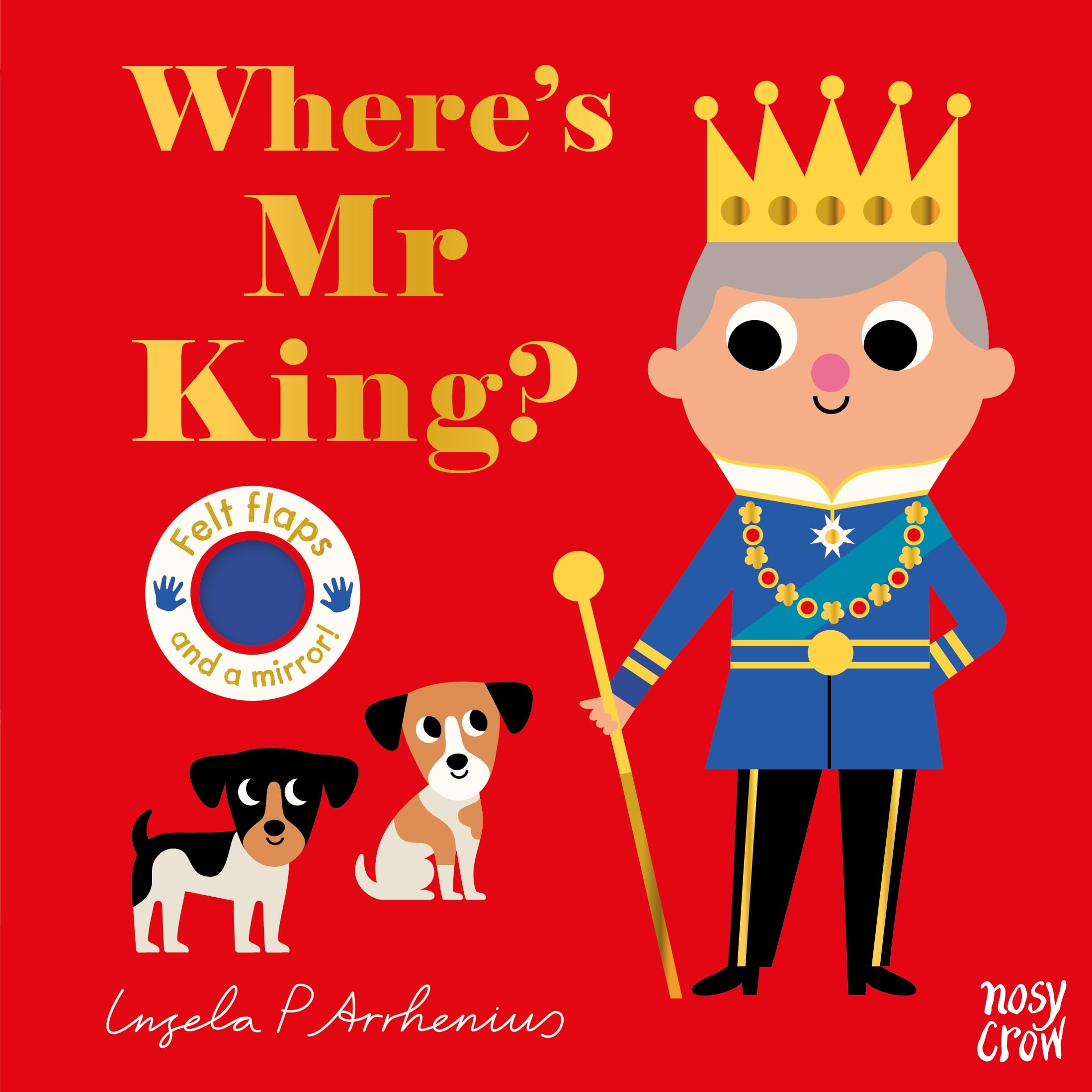 Where's Mr King? (Felt Flaps) by Ingela P Arrhenius - Ages 3+ - Board Book