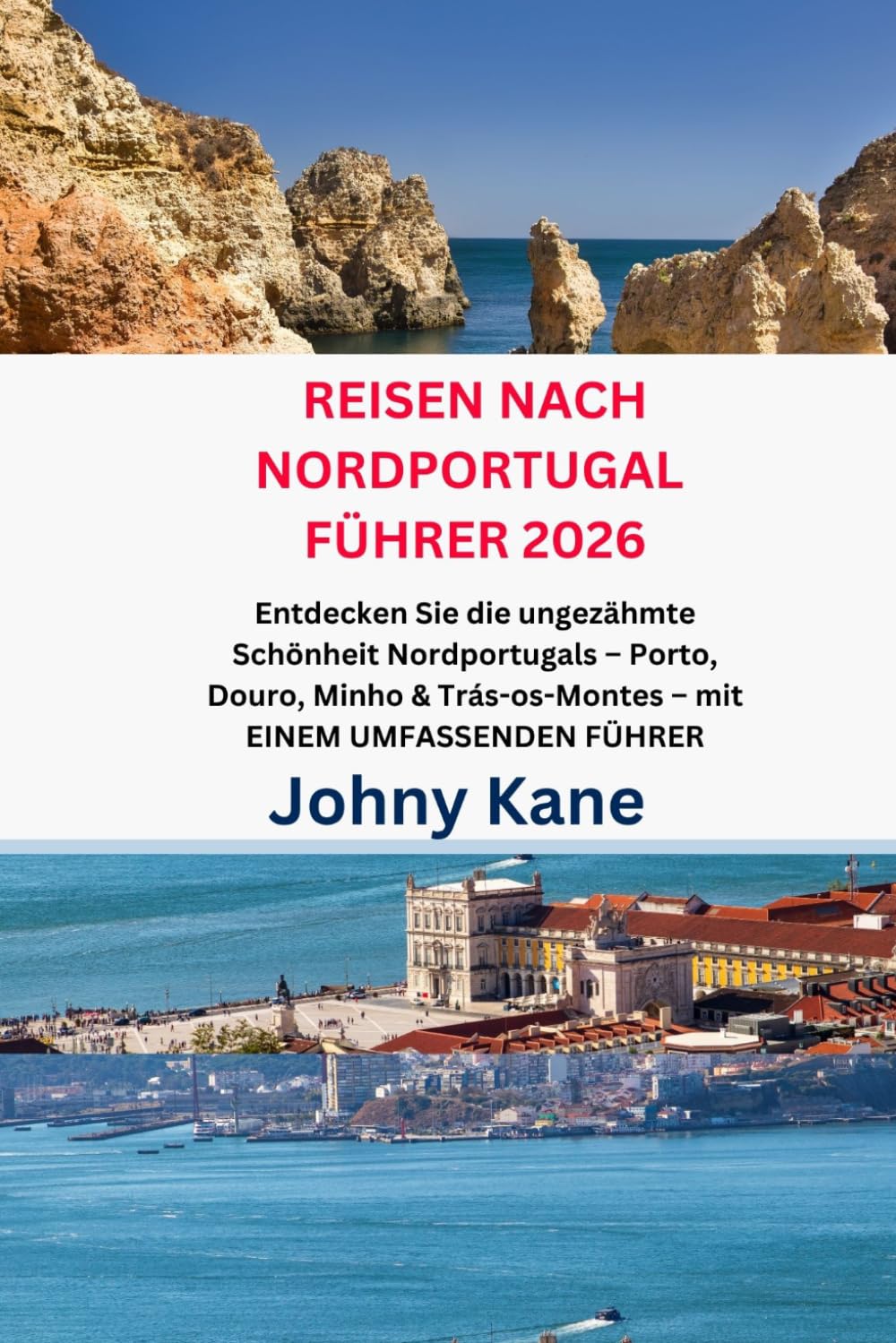 REISEN NACH NORDPORTUGAL FÜHRER 2026: Entdecken Sie die ungezähmte Schönheit Nordportugals – Porto, Douro, Minho & Trás-os-Montes – mit EINEM UMFASSENDEN FÜHRER