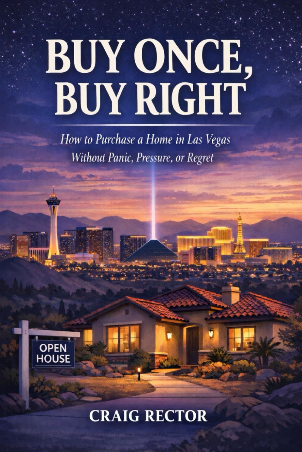 Buy Once, Buy Right: How to Purchase a Home in Las Vegas Without Panic, Pressure, or Regret