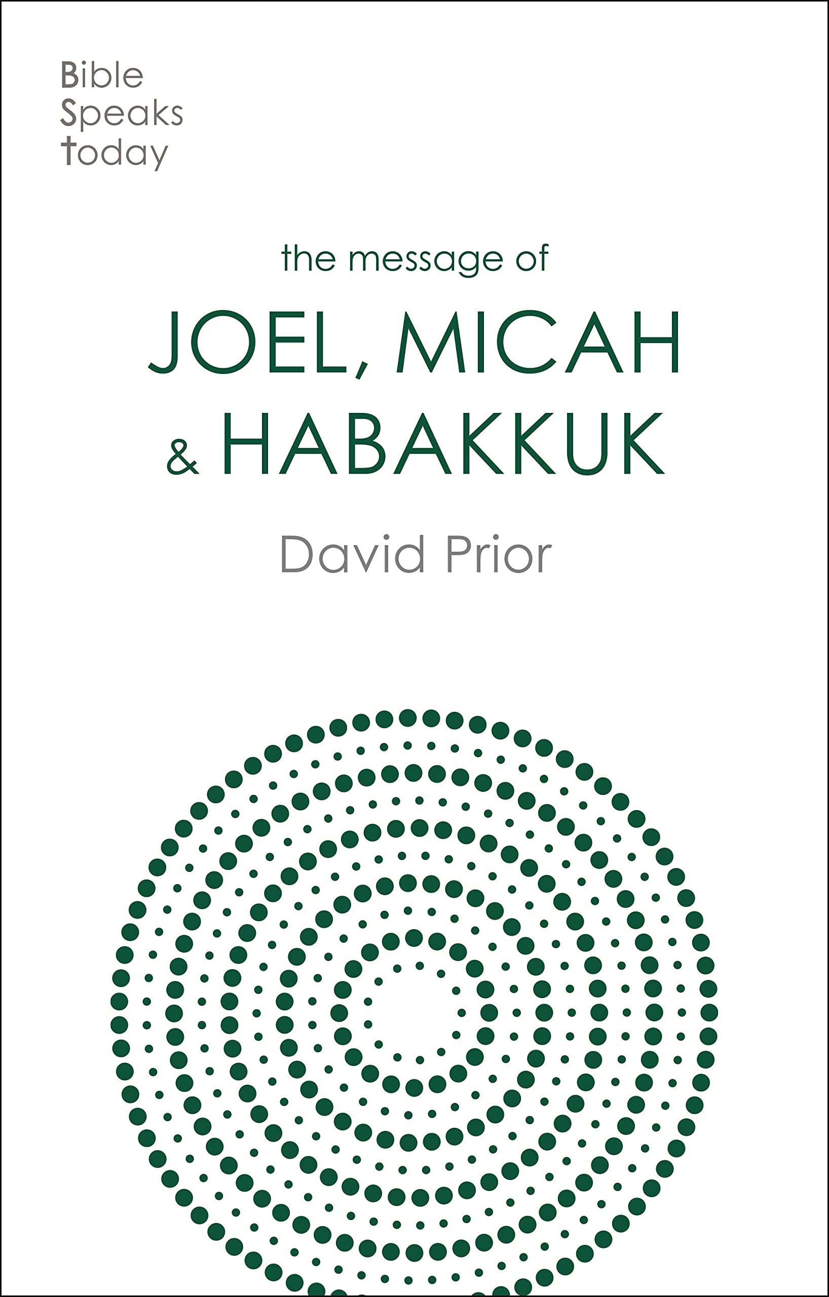 The Message Of Joel, Micah And Habakkuk: