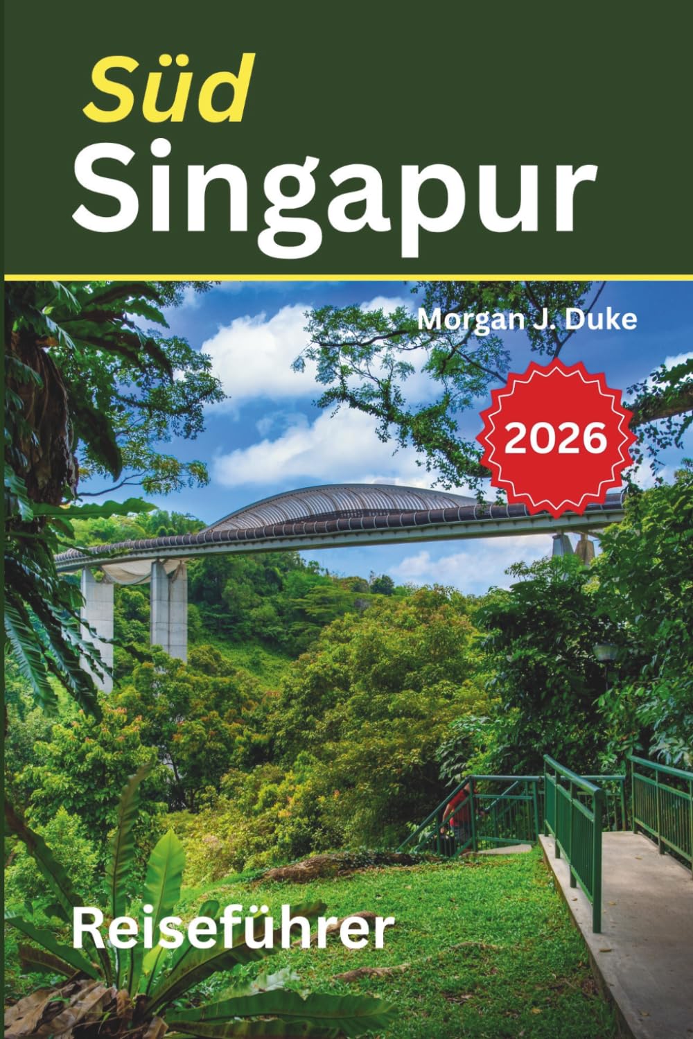 Reiseführer Südsingapur: Entdecken Sie mühelos, nützliche Informationen, schöne Fotos und über 60 Aktivitäten