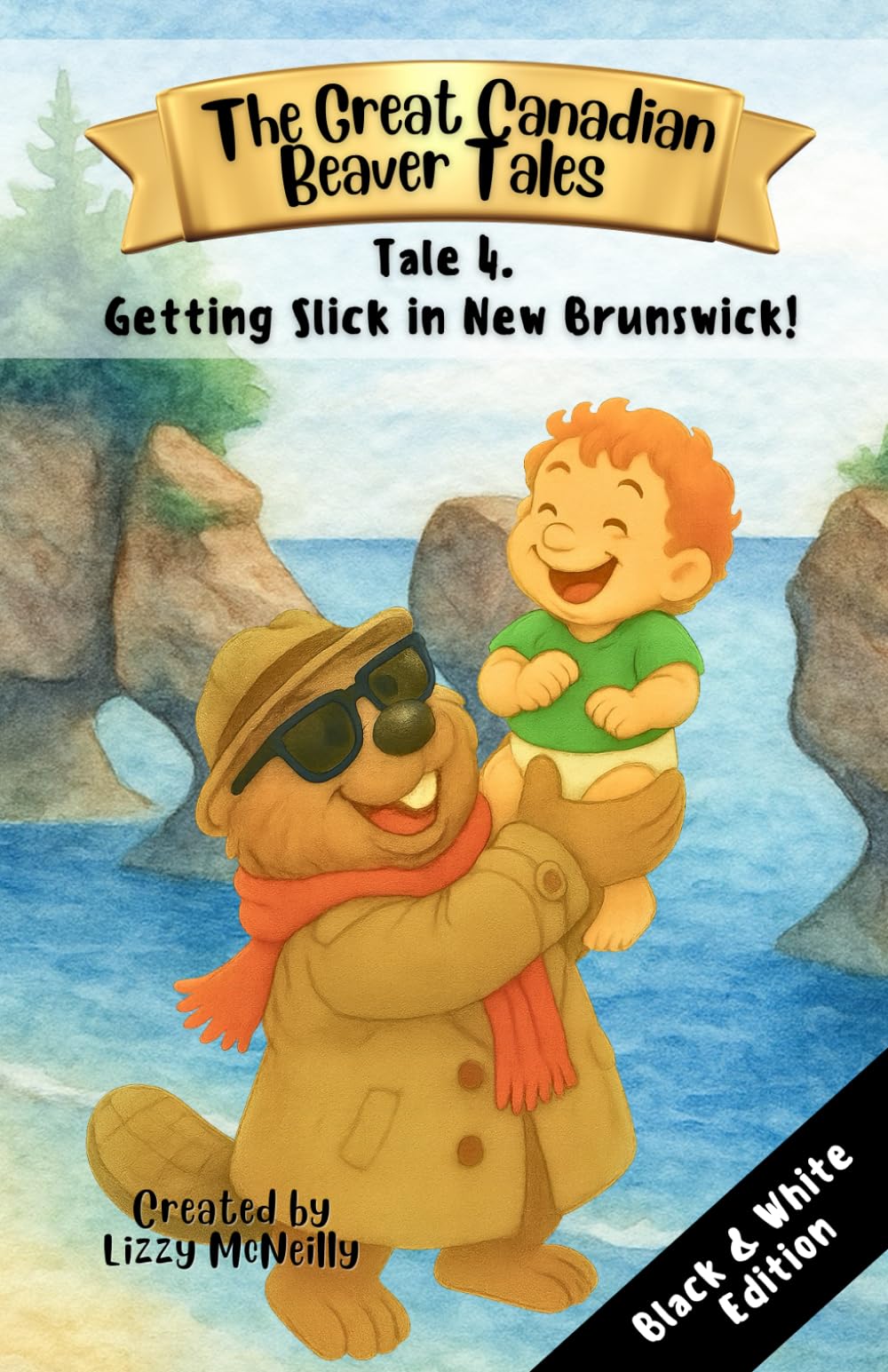 The Great Canadian Beaver Tails (featuring Bruno!): Tale 4. Getting Slick in New Brunswick! (The Great Canadian Beaver Tails! (black-and-white editions))