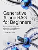 Generative AI and RAG for Beginners: A Practical Step-by-Step Guide to Building LLM and RAG Applications with LangChain and Python