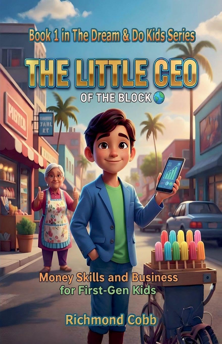 The Little CEO of the Block: Money Skills and Business for First-Gen Kids: 1 (The Dream & Do Kids)