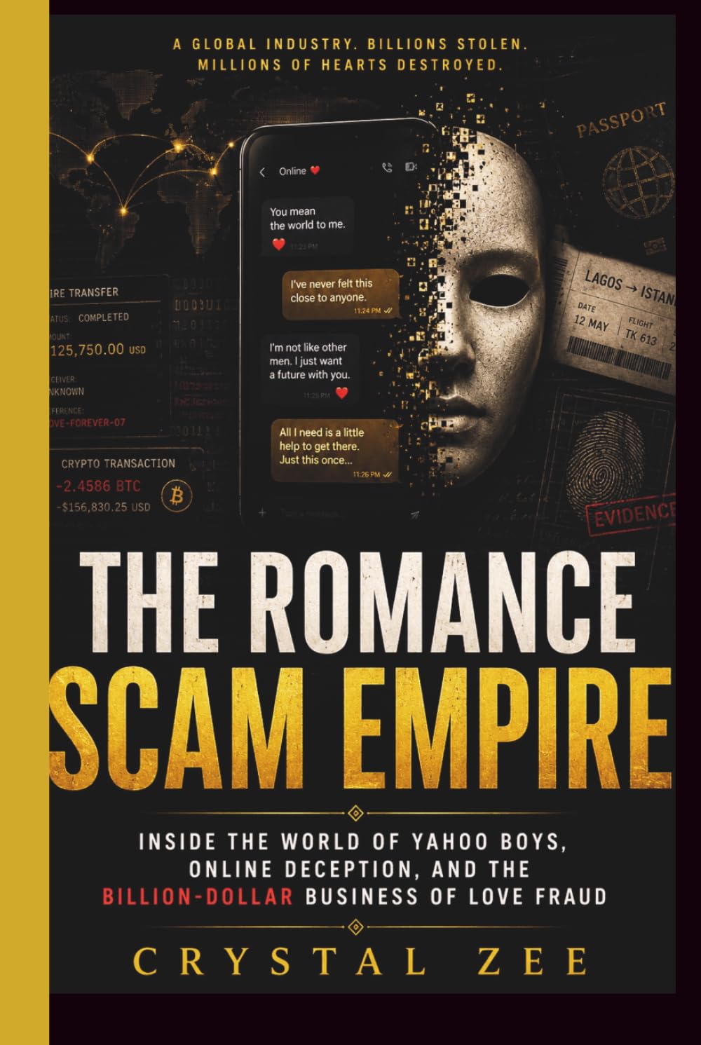 THE ROMANCE SCAM EMPIRE: Inside the World of Yahoo Boys, Online Deception, and the Billion-Dollar Business of Love Fraud