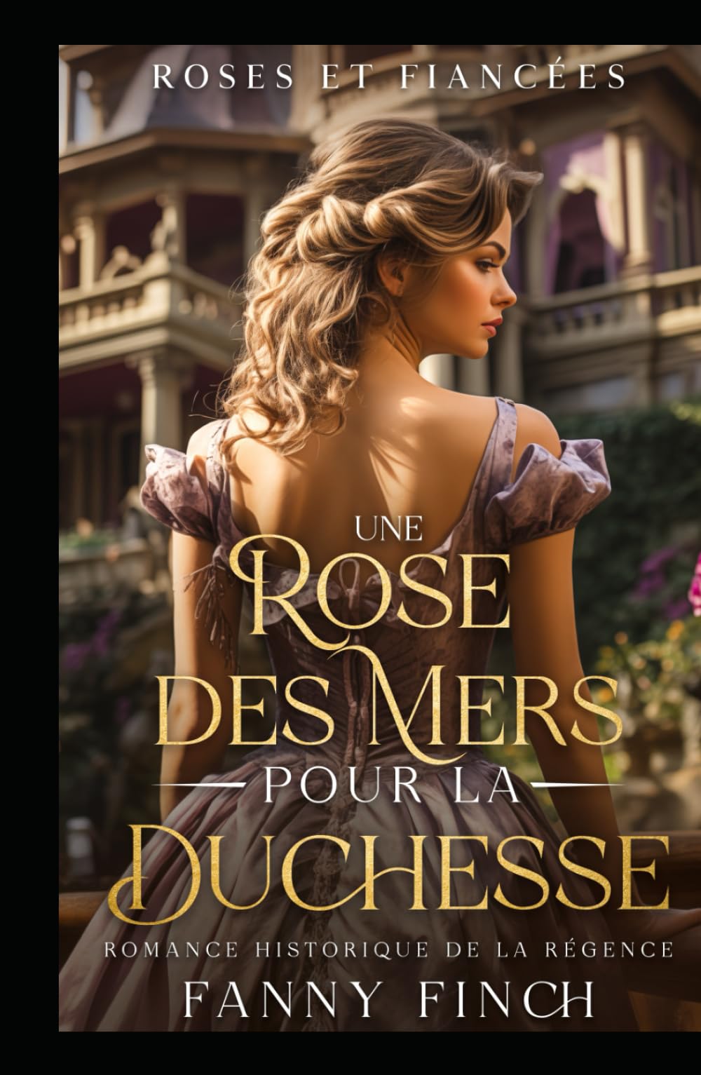 Une Rose Des Mers Pour La Duchesse: Romance Historique De Régence (Roses Et Fiancées)