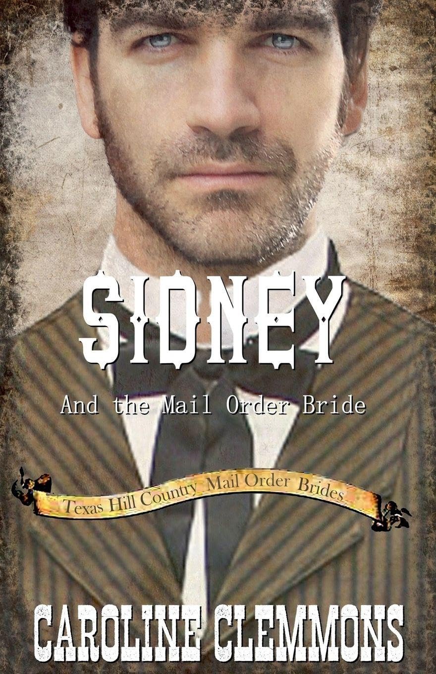Sidney and the Mail Order Bride: 2 (Texas Hill Country Mail Order Brides)
