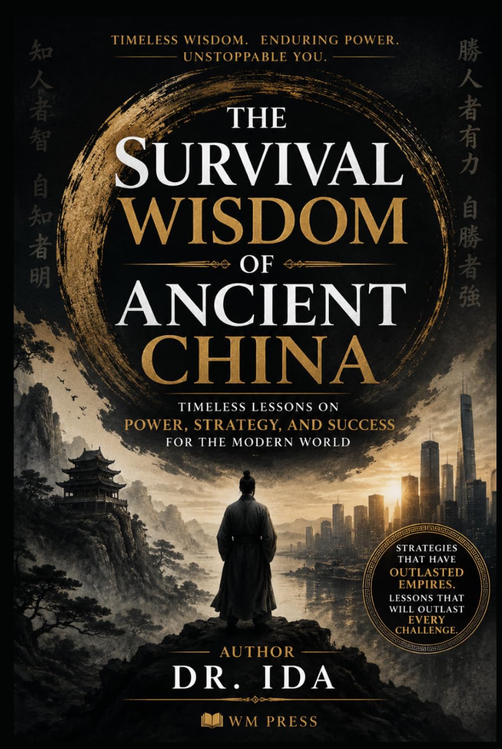 The Survival Wisdom of Ancient China: Timeless Lessons on Power, Strategy, and Success for the Modern World