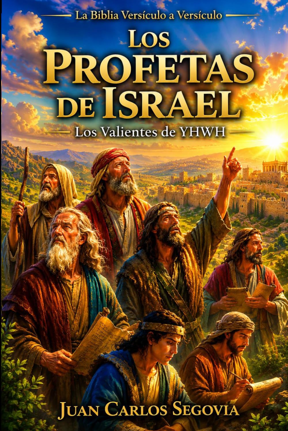 LOS PROFETAS DE ISRAEL: LOS VALIENTES DE YHWH (La Biblia Versículo a Versículo)
