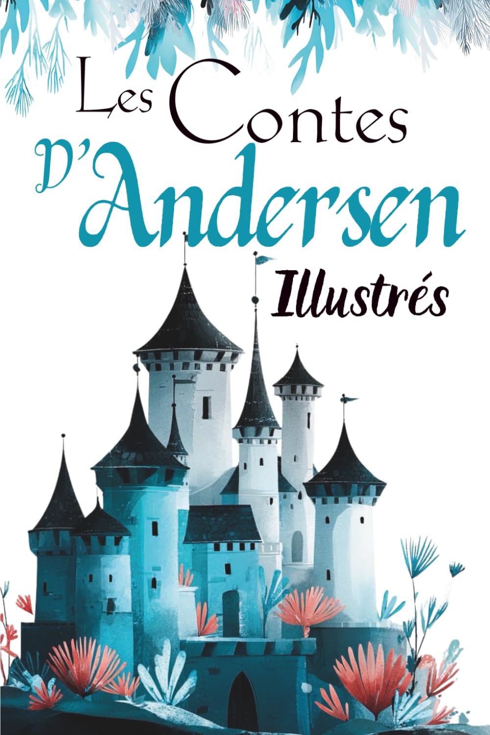 Les Contes d'Andersen illustrés: Recueil de contes classiques adaptés pour enfants