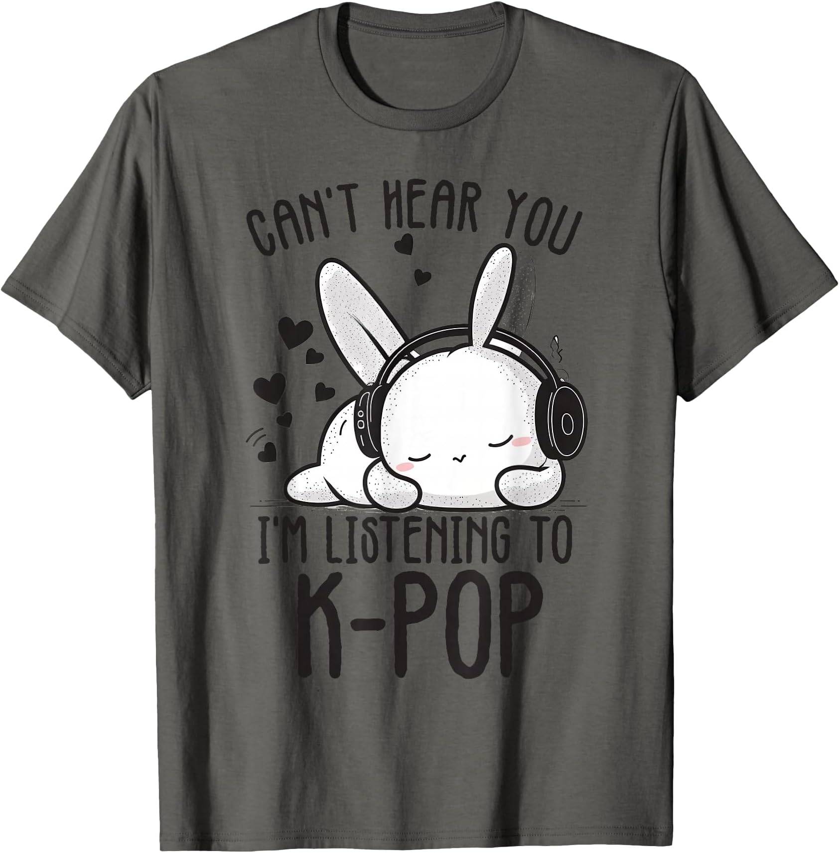 Can't Hear You I'm Listening Kpop Rabbit K-pop Merchandise T-Shirt