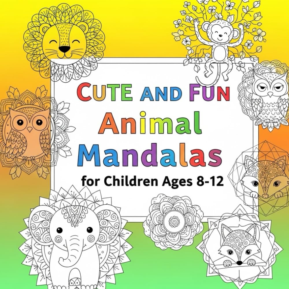Cute and Fun Animal Mandalas for Children Ages 8-12 | Lions, Pandas, Unicorns, and Jungle Animals