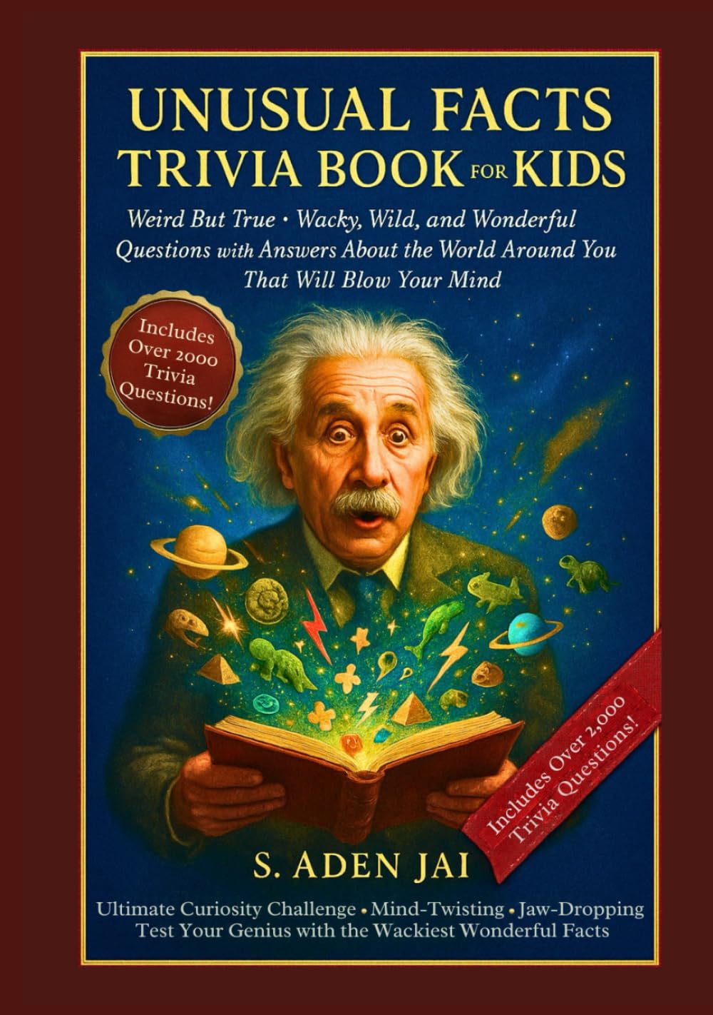 UNUSUAL FACTS TRIVIA BOOK FOR KIDS: Weird But True - Wacky, Wild, and Wonderful Questions with Answers About the World Around You That Will Blow Your ... • TRIVIA • WEIRD FACTS • BRAIN CHALLENGES)