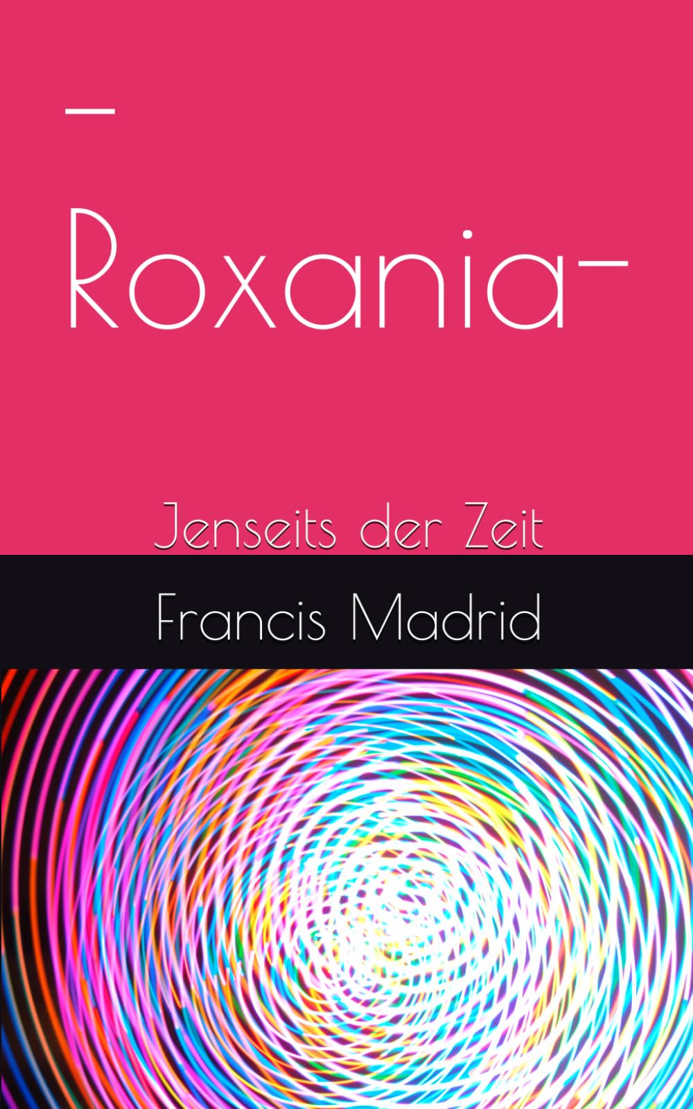 -Roxania-: Jenseits der Zeit