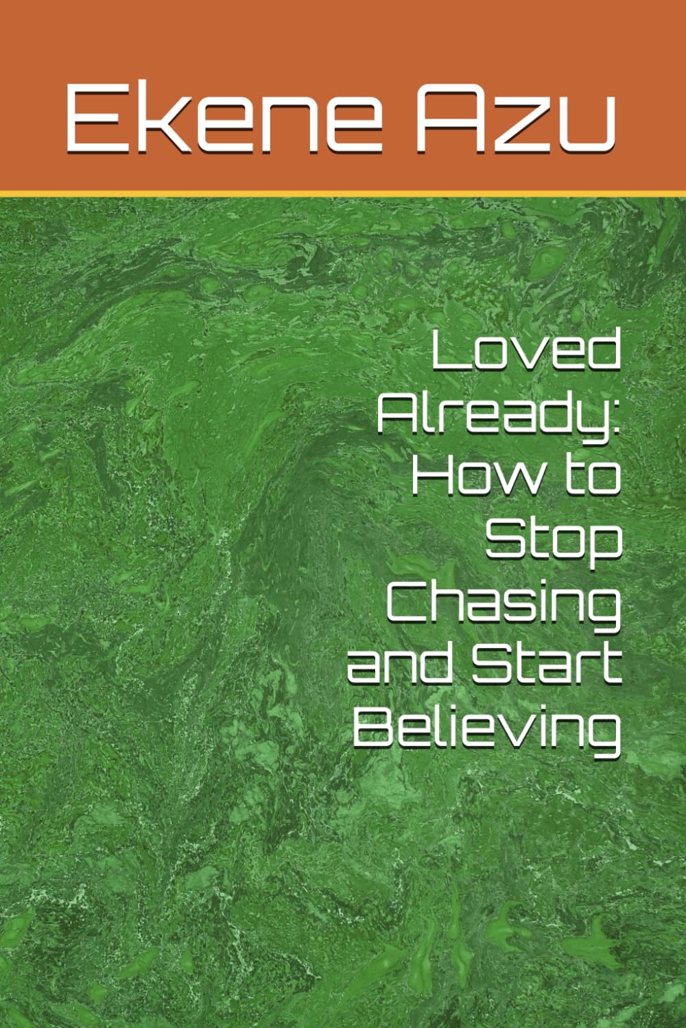 Loved Already: How to Stop Chasing and Start Believing