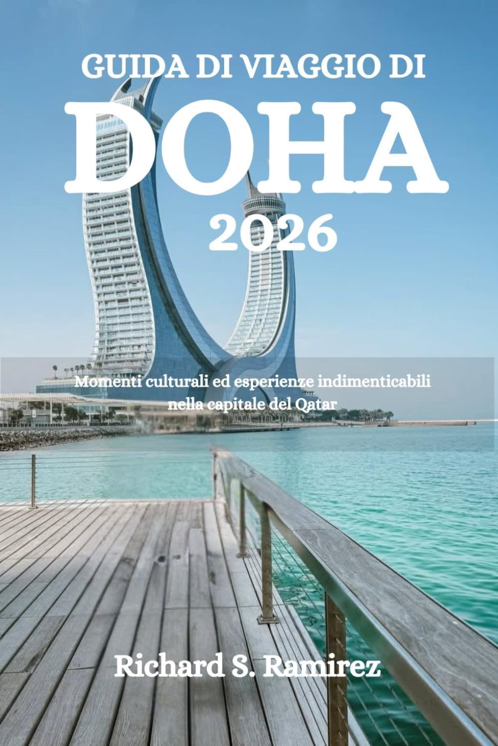 GUIDA DI VIAGGIO DI DOHA 2026: Momenti culturali ed esperienze indimenticabili nella capitale del Qatar