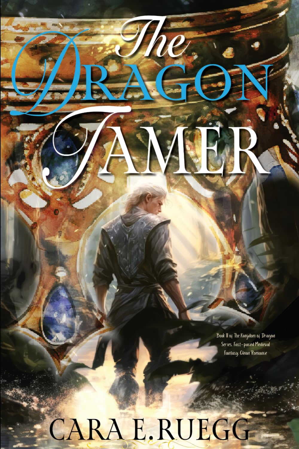 The Dragon Tamer: Book II of The Kingdom of Dragon Series, Fast-paced Medieval Fantasy, Clean Romance