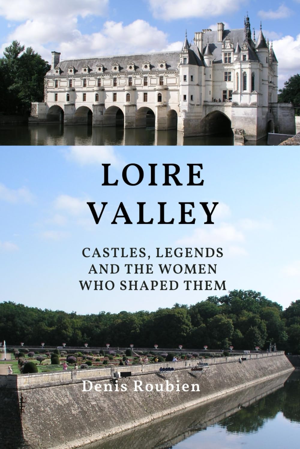 Loire Valley. Castles, legends, and the women who shaped them (Travel to culture and landscape)      Paperback – December 5, 2025