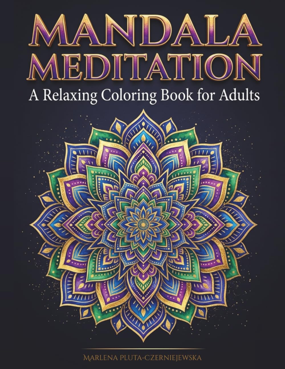 Mandala Meditation: A Relaxing Coloring Book for Adults
