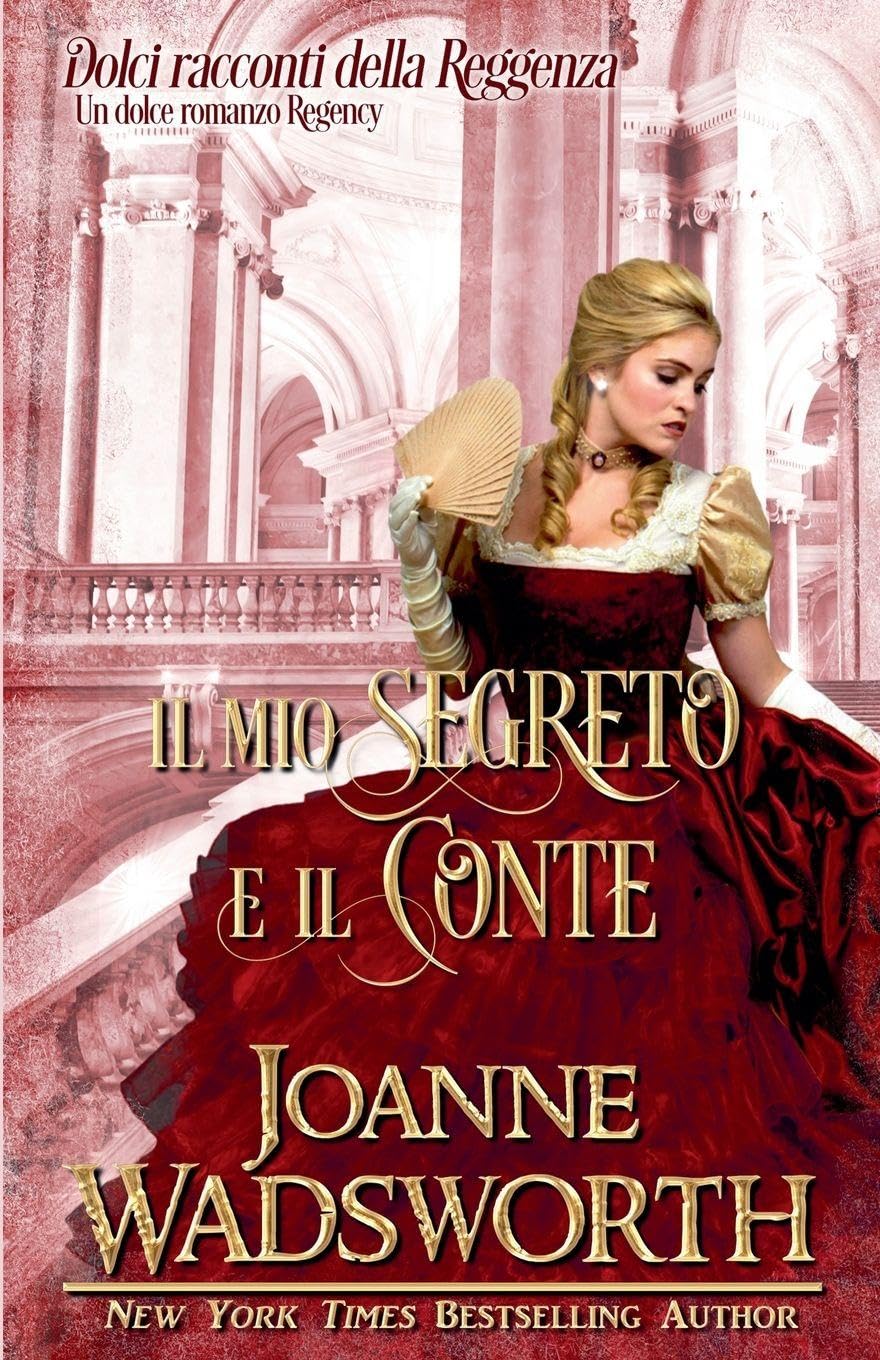 Il mio segreto e il conte: Un dolce romanzo Regency: 4 (Dolci Racconti Della Reggenza)