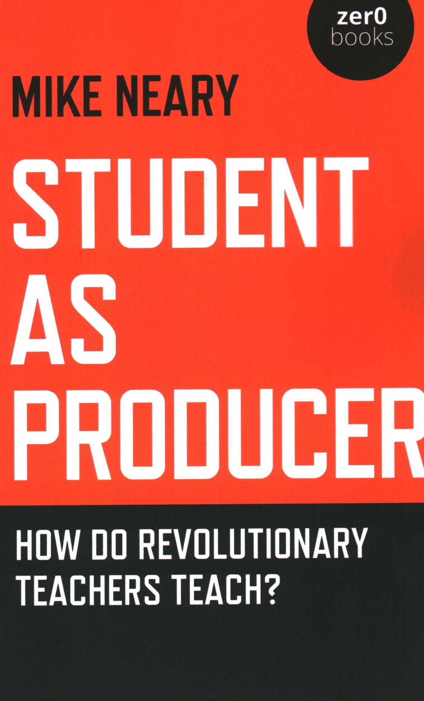 Student as Producer: How do revolutionary teachers teach?