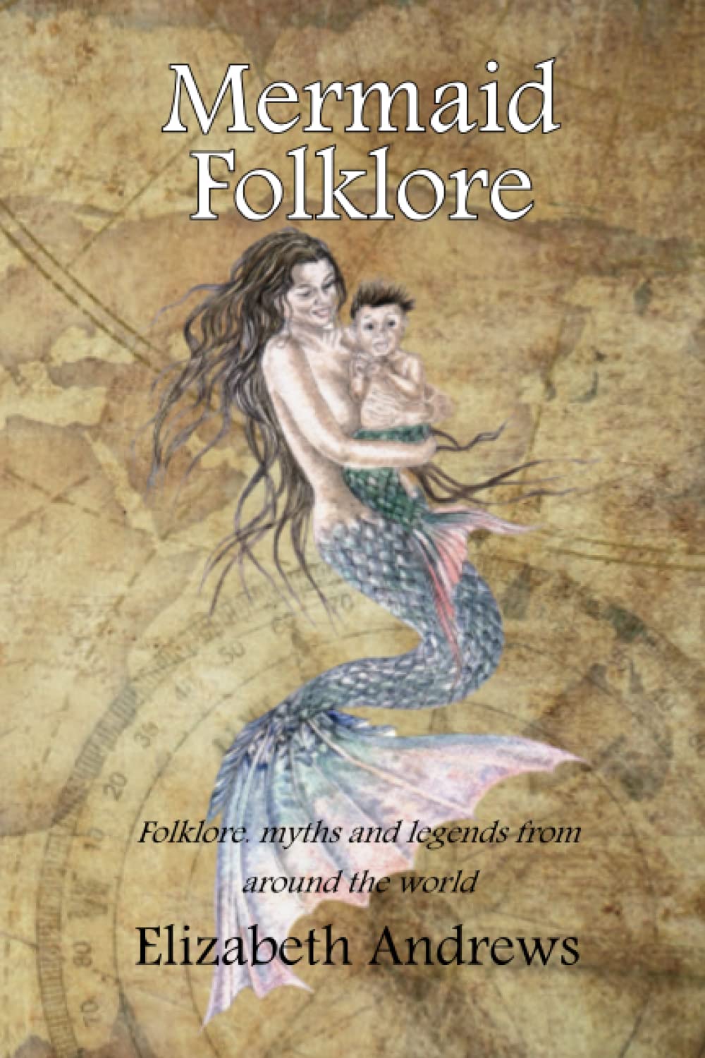 Mermaid Folklore: Folklore, myths and legends from around the world