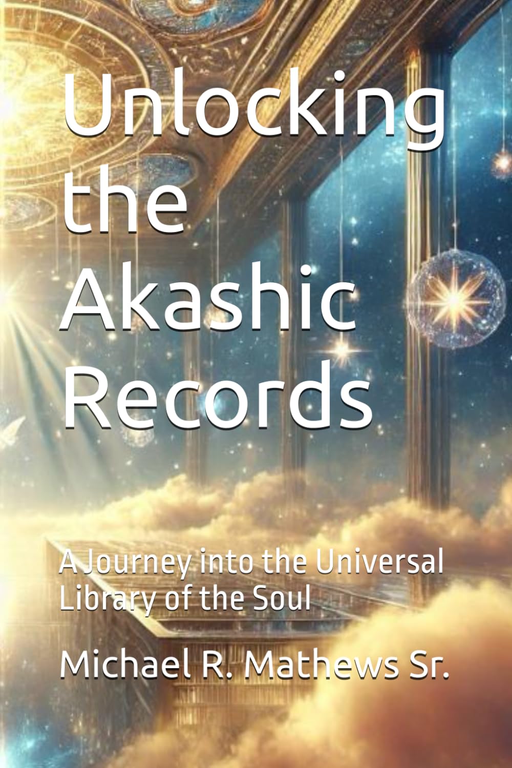 Unlocking the Akashic Records: A Journey into the Universal Library of the Soul