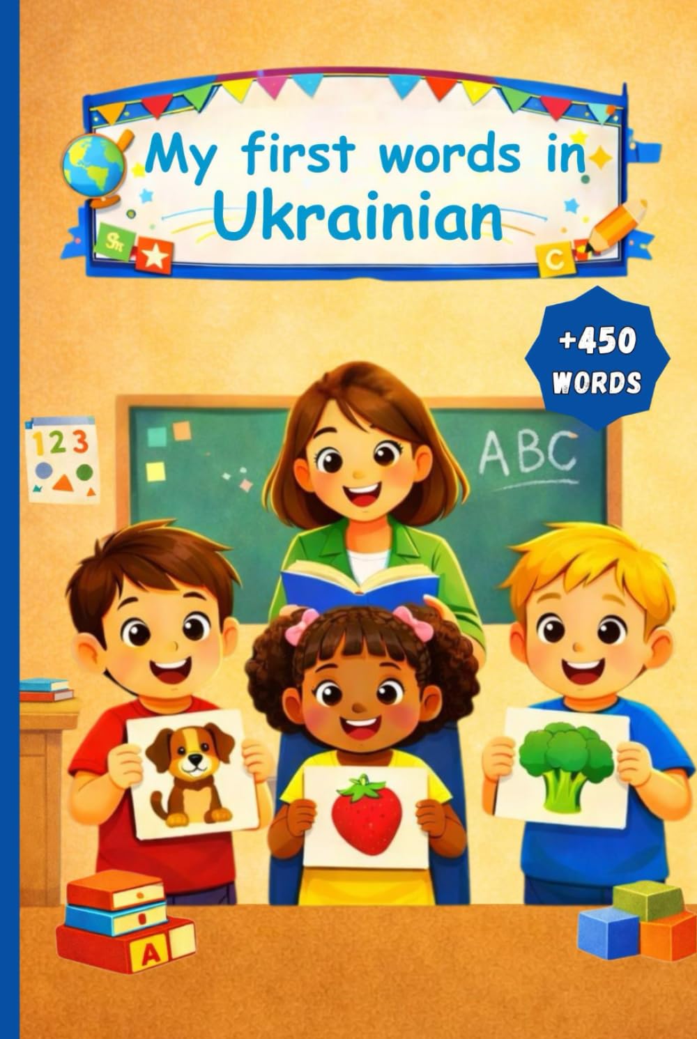 My first words in Ukrainian: English Ukrainian Picture Dictionary +450 words to learn in Ukrainian for kids children and adult beginners.
