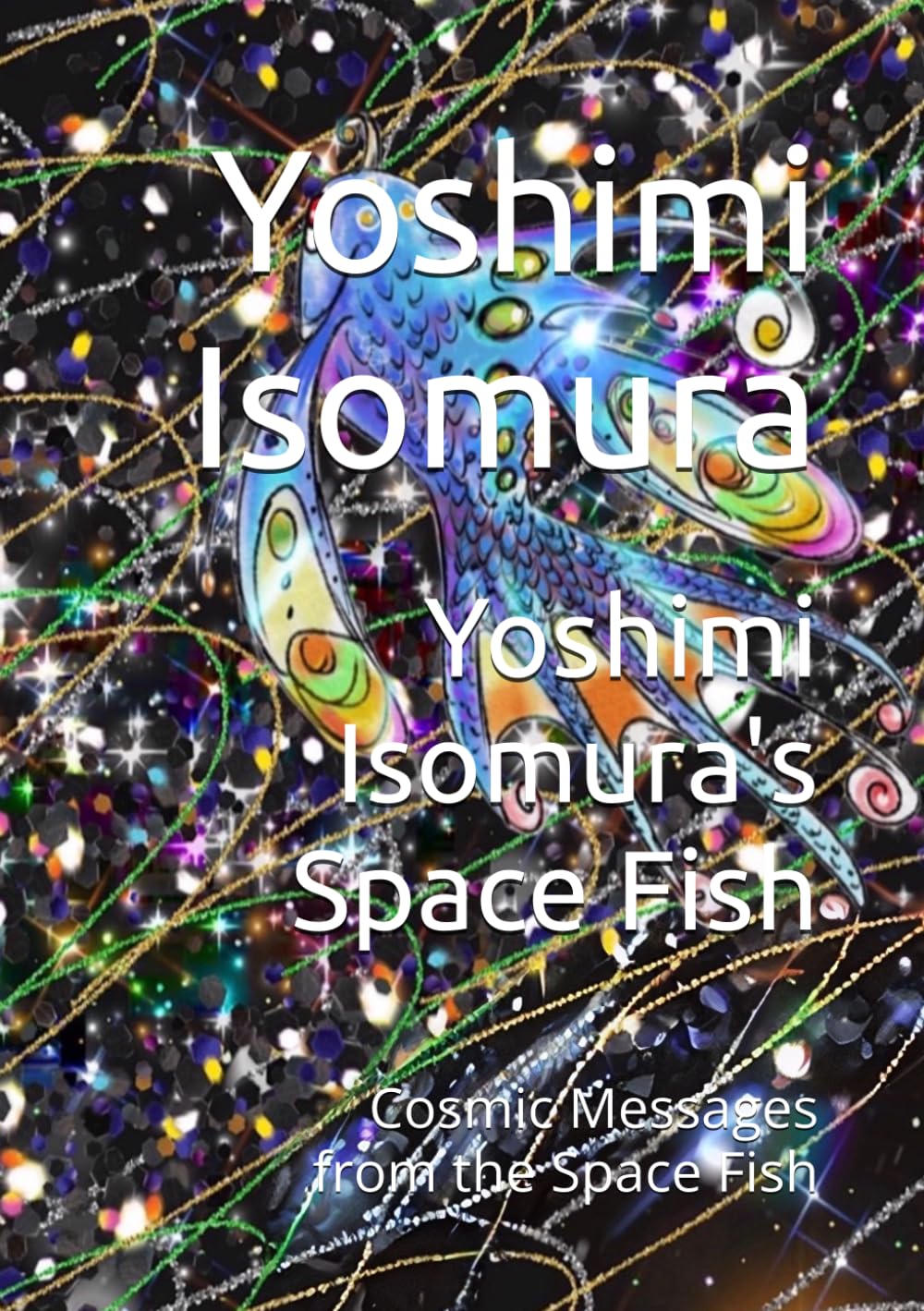 Yoshimi Isomura's Space Fish: Cosmic Messages from the Space Fish