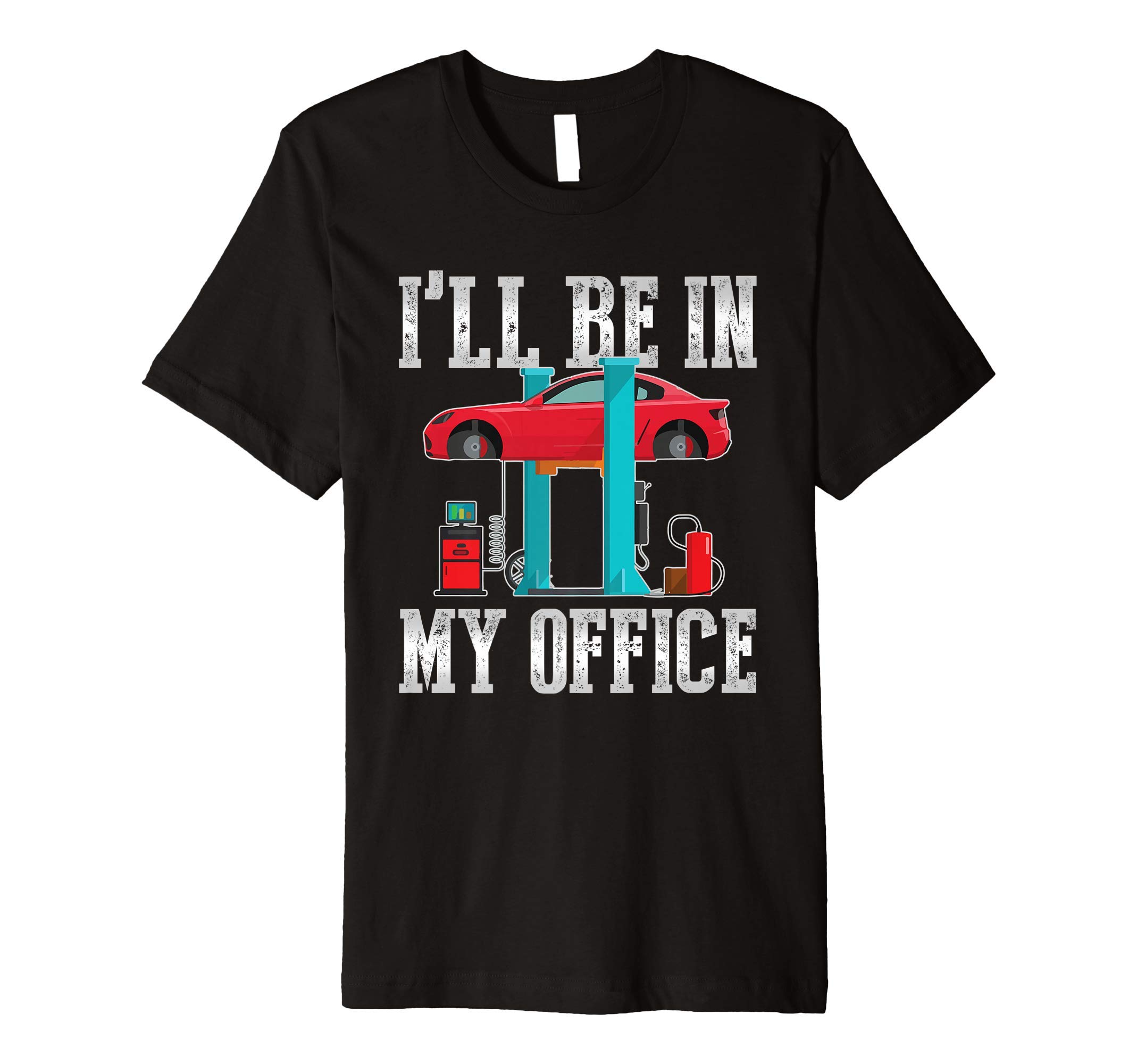 I'll Be In My Office Garage Car Mechanics Mechanical Geek Premium T-Shirt