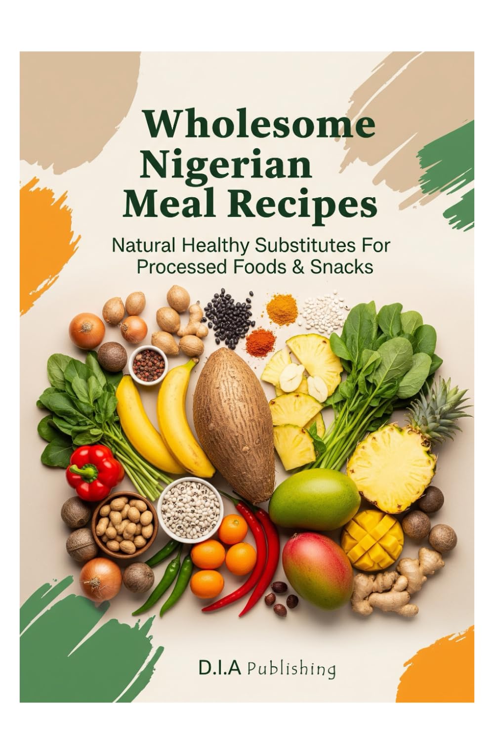 Wholesome Nigerian Meal Recipes: Natural Healthy Substitutes For Processed Foods & Snacks