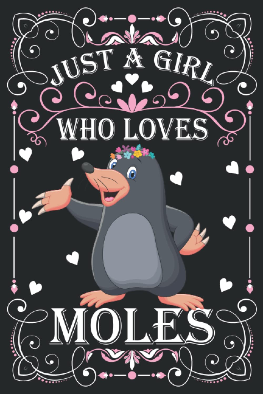 Just A Girl Who Loves Moles: Cute Moles Lovers Journal: (100 Pages 6x9) Mole Lovers Notebook for Girls, Cute Mole Notebook for Kids, Mole Lovers Birthday Gifts ideas For Kids