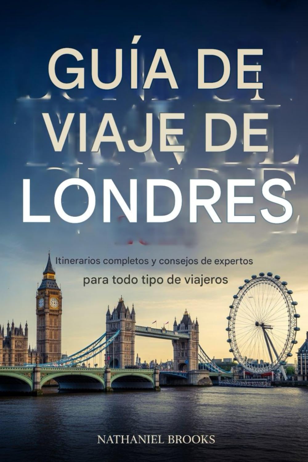 Guía de viaje de Londres 2026: Itinerarios completos y consejos exclusivos para todo tipo de viajeros