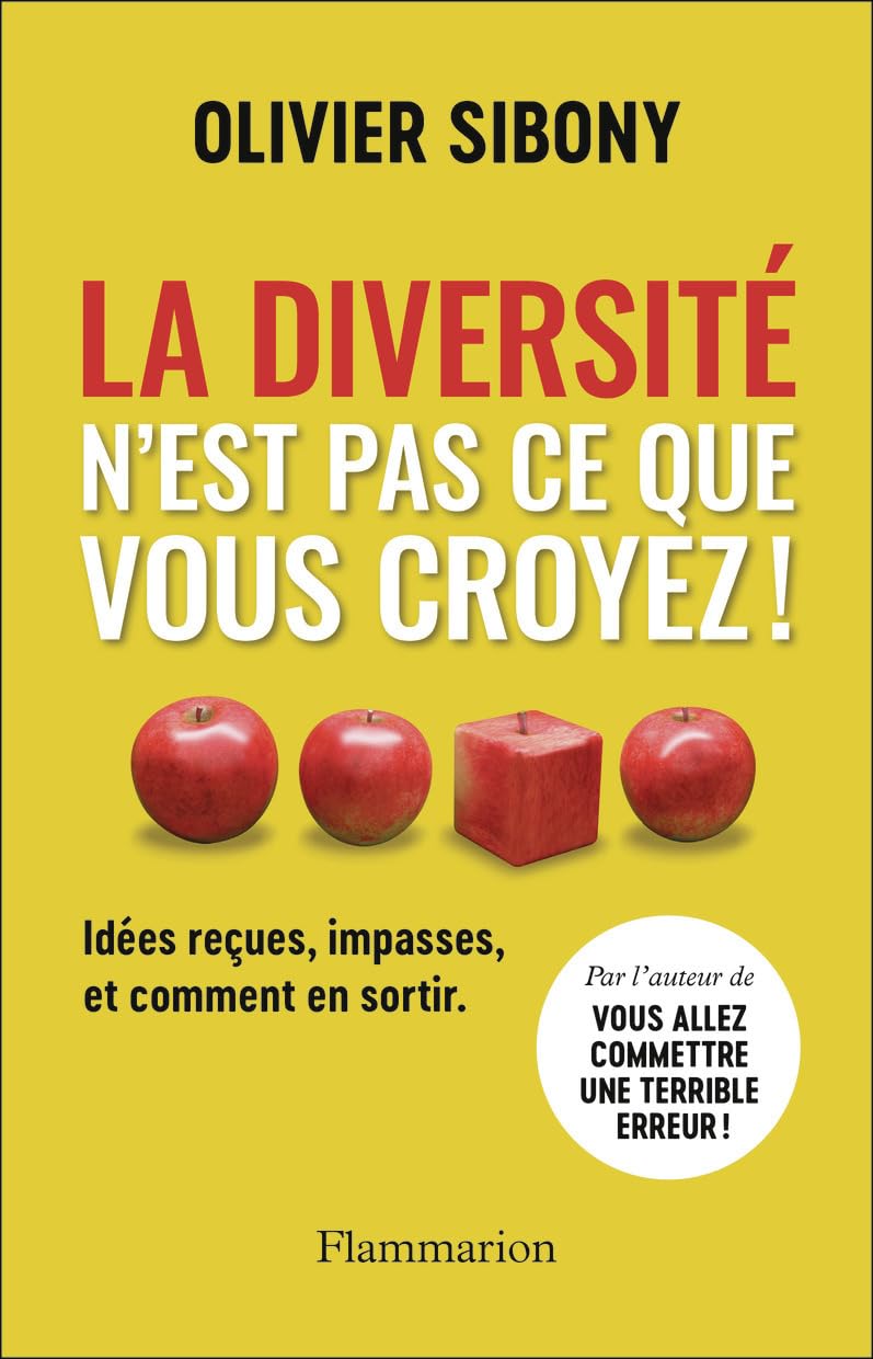 La diversité n'est pas ce que vous croyez !: Idées reçues, impasses, et comment en sortir - Olivier Sibony (2025) La diversité n'est pas ce que vous croyez !: Idées reçues, impasses, et comment en sortir - Olivier Sibony (2025)