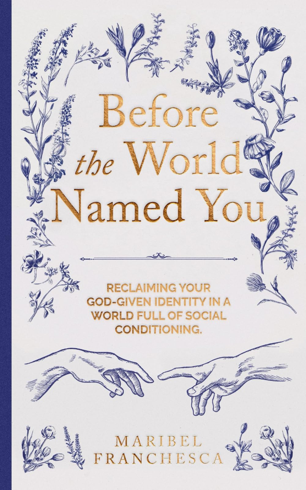 Before the World Named You: Reclaiming Your God-Given Identity in a World Full of Social Conditioning