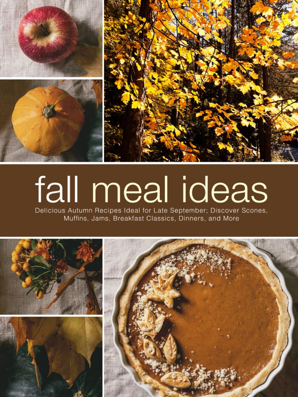 Fall Meal Ideas: Delicious Autumn Recipes Ideal for Late September; Discover Scones, Muffins, Jams, Breakfast Classics, Dinners, and More