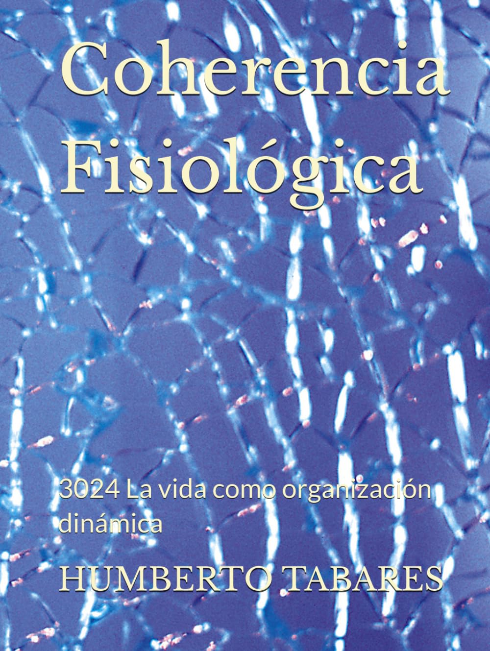 Coherencia Fisiológica: 3024 La vida como organización dinámica