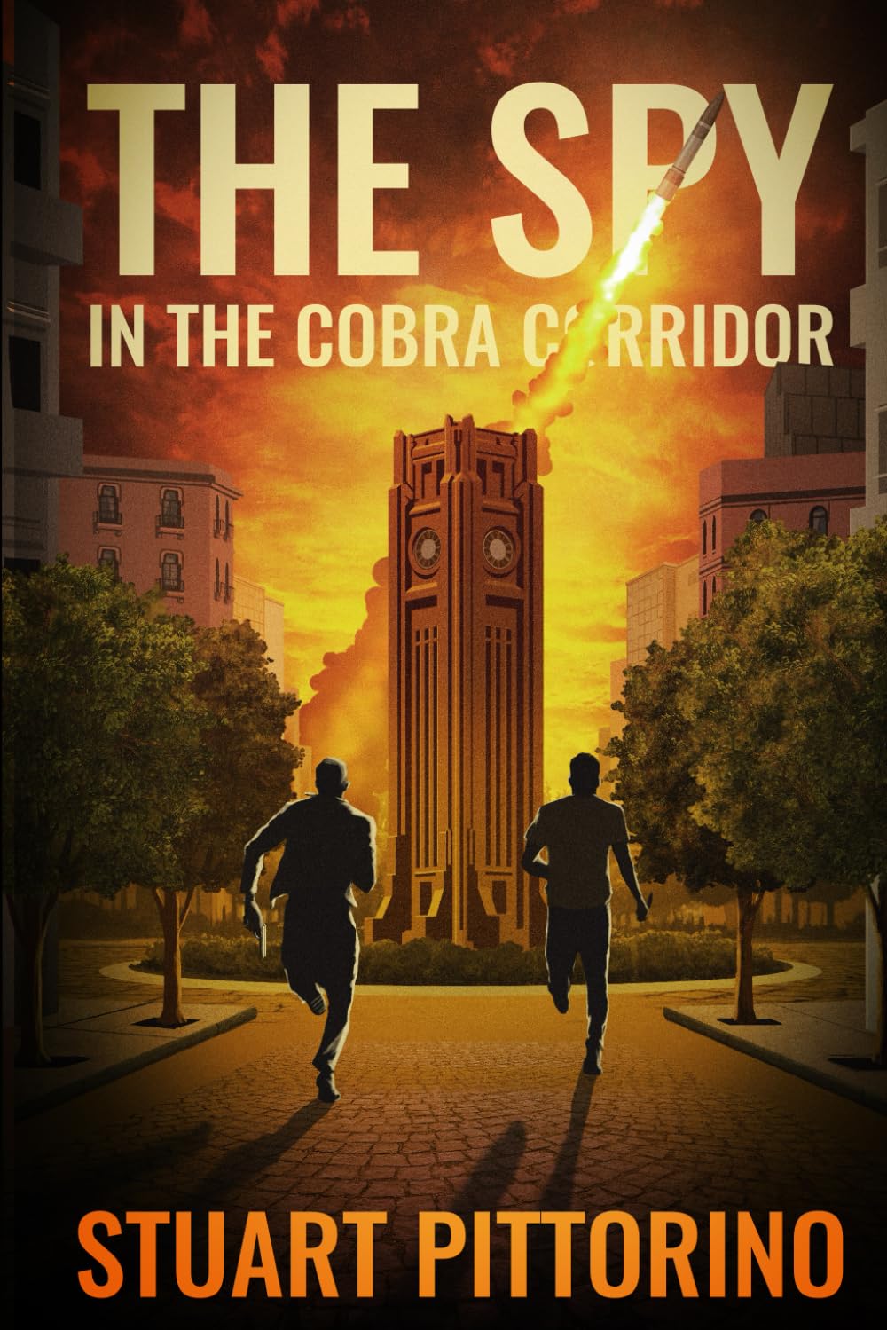 THE SPY IN THE COBRA CORRIDOR: The Ultimate Spy Action Thriller Book Inside The Espionage of the CIA & Military