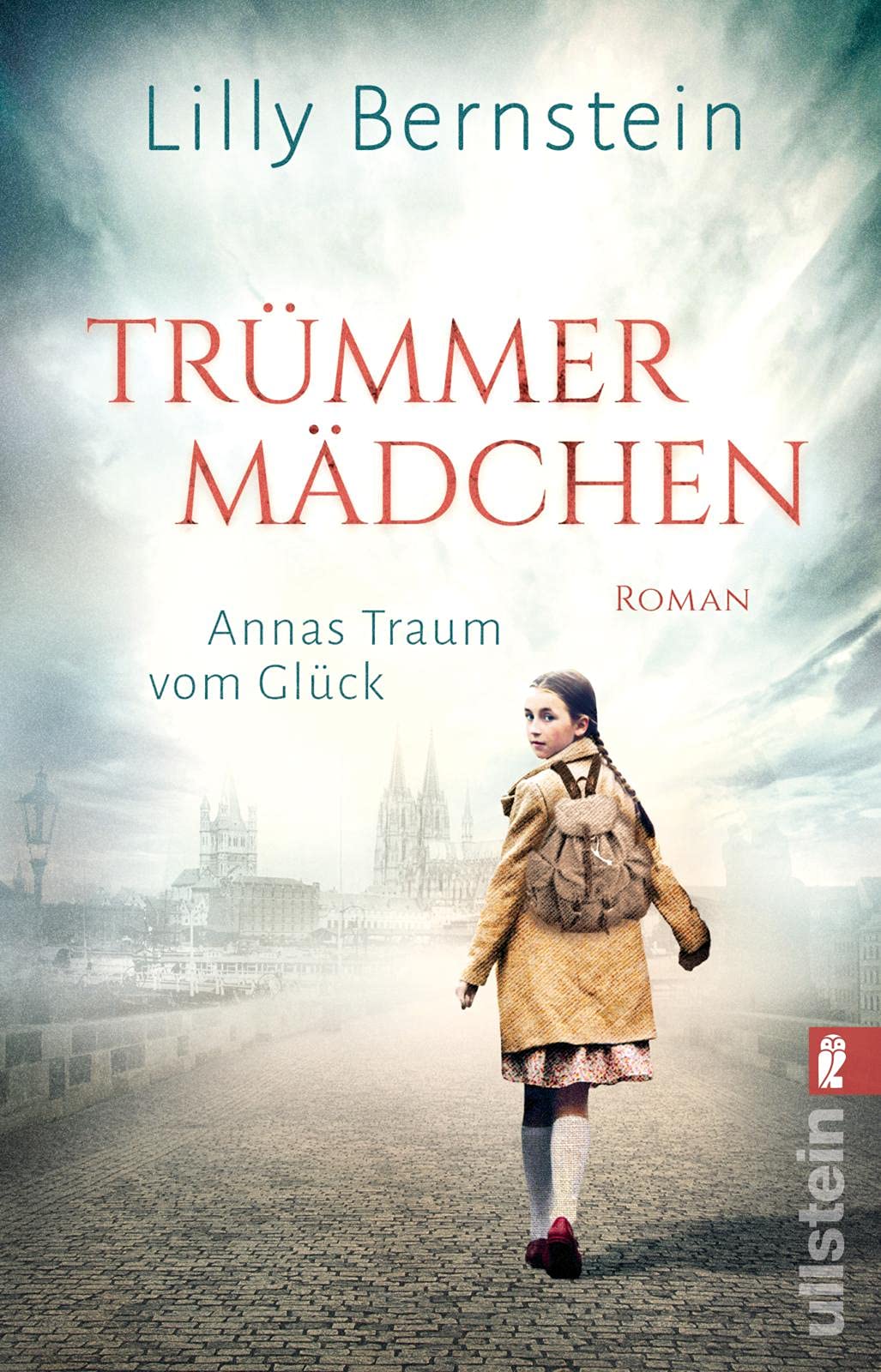 Trümmermädchen - Annas Traum vom Glück: Roman | Ein mitreißender historischer Roman im berüchtigten Hungerwinter