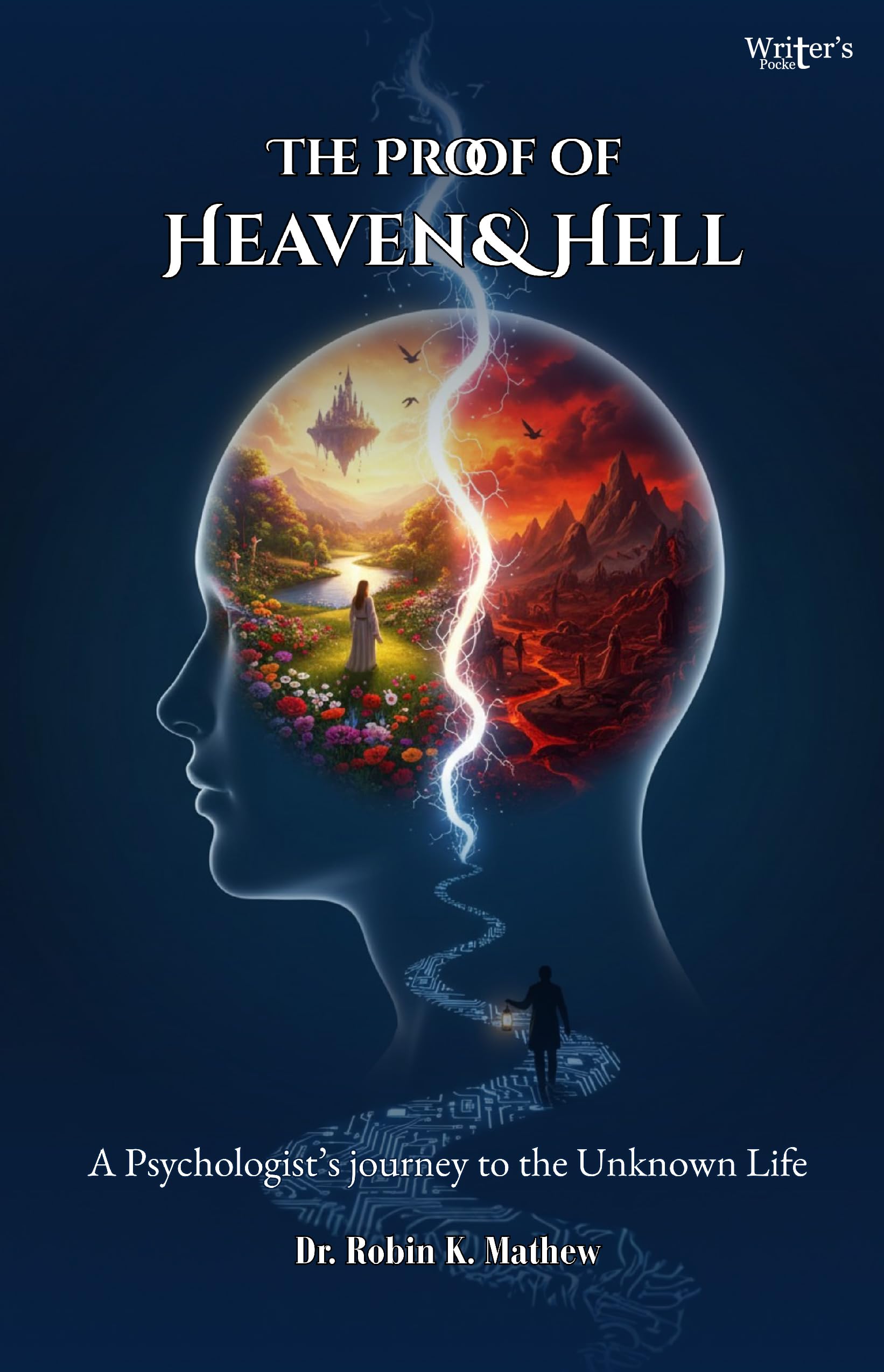 The Proof of Heaven and Hell: A Psychologist’s Journey into the Unknown Life
