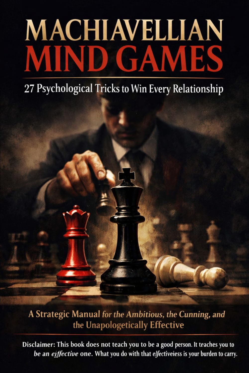 MACHIAVELLIAN MIND GAMES: 27 Psychological Tricks to Win Every Relationship
