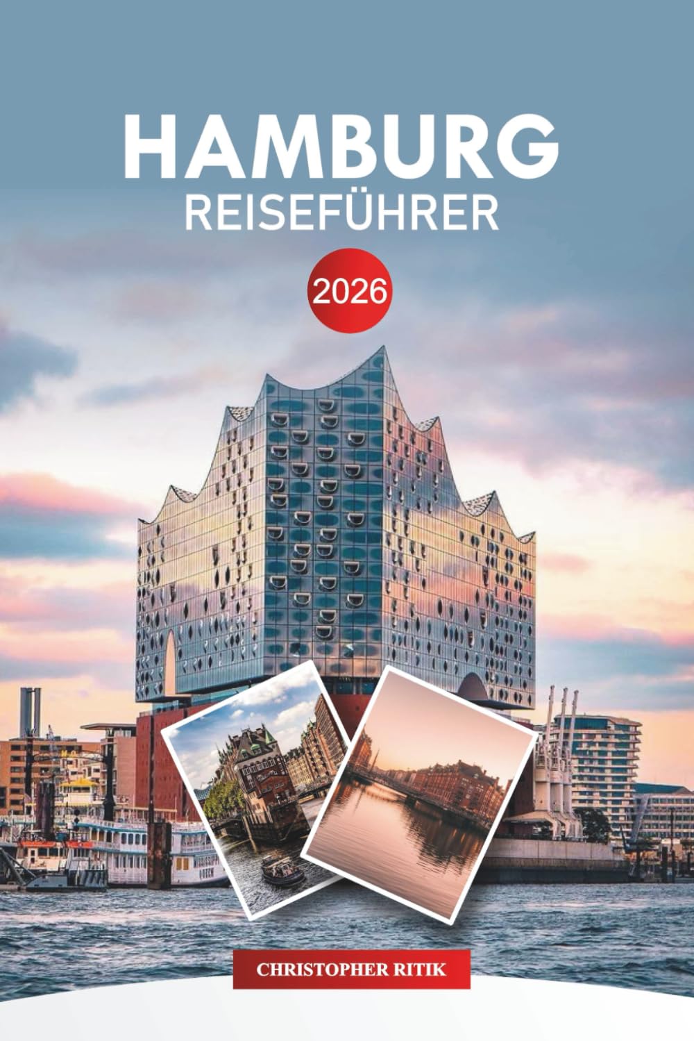 HAMBURG Reiseführer 2026: Wichtige Tipps, Tagesausflüge und lokale Erlebnisse für Ihren Urlaub