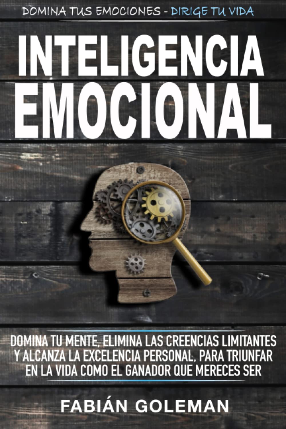 Inteligencia Emocional: Domina Tu Mente, Elimina Las Creencias Limitantes Y Alcanza La Excelencia Personal, Para Triunfar En La Vida Como El Ganador ... Ser. (Mente Indestructible) (Spanish Edition) Paperback – June 4, 2020