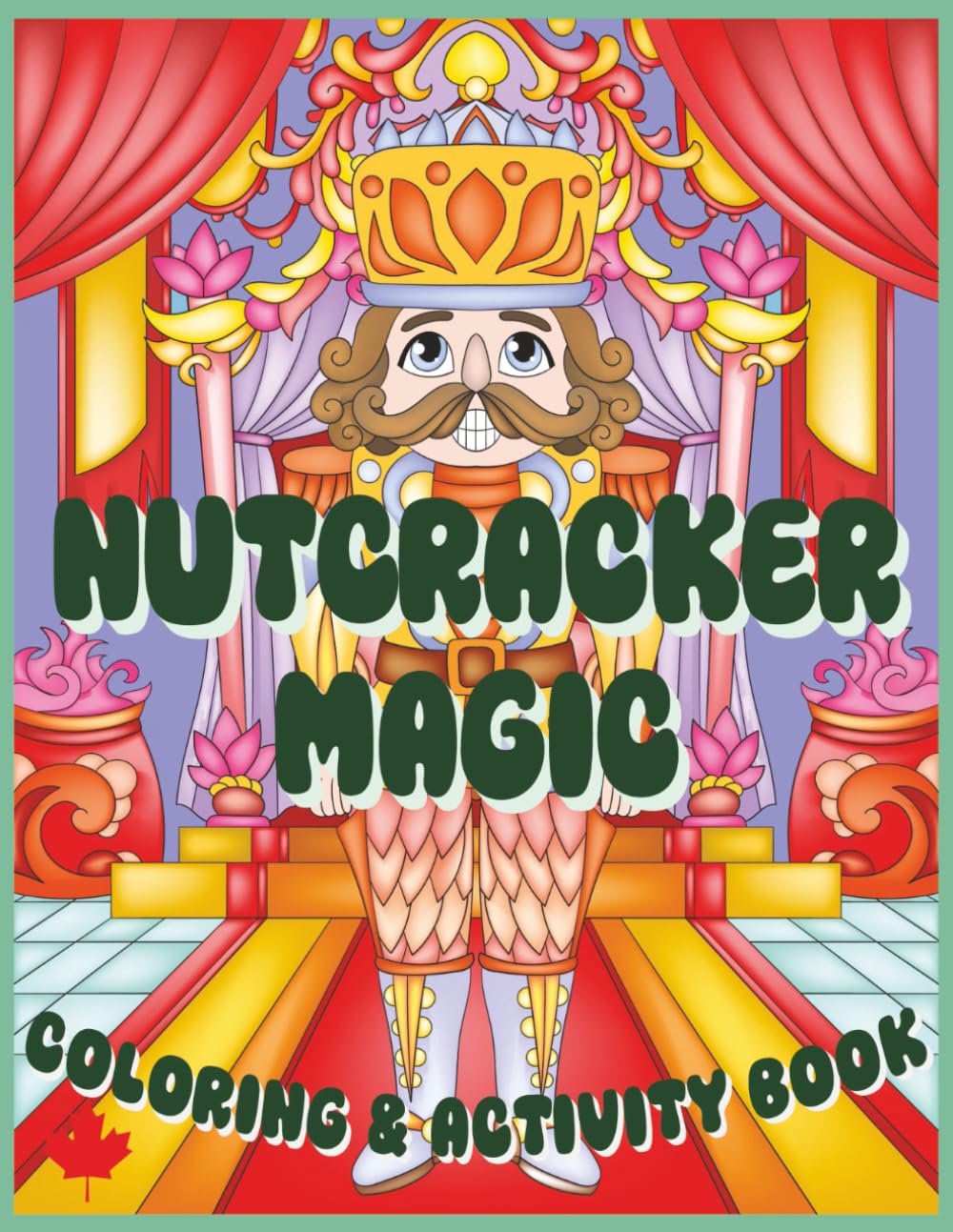 Nutcracker Magic: A Christmas Coloring Book for Kids: 30 Unique Designs, 10 bonus activity pages