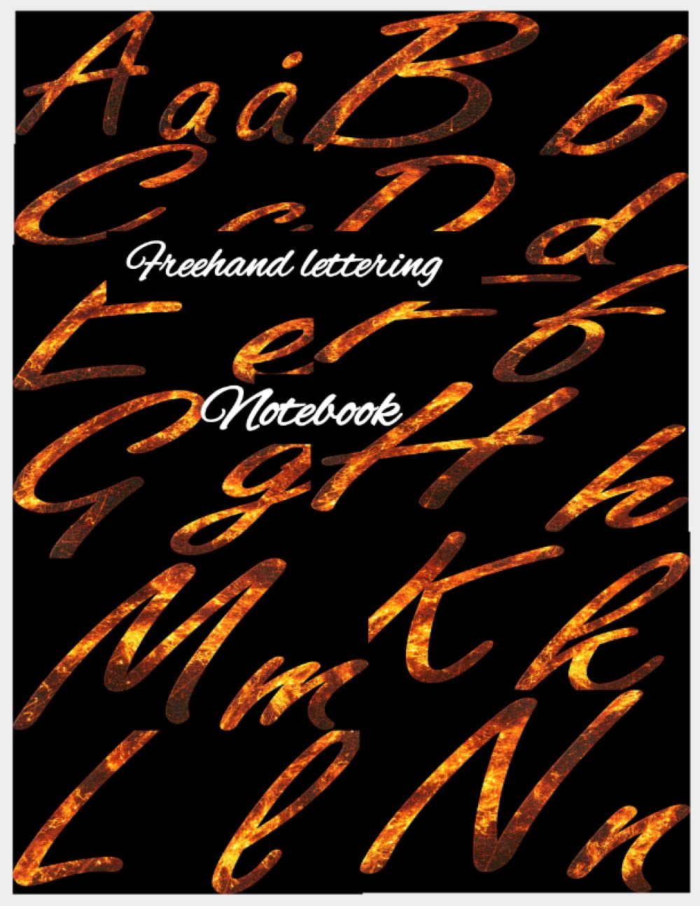 Freehand Lettering Notebook: Beginners workbook to learn freehand lettering including calligraphy .Size 8" x 11" , paperback ,150 pages ,Matte finish, Lined handwriting paper . .